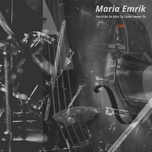  Maria Emrik You'd Be So Nice To Come Home To - LIVE - Album
